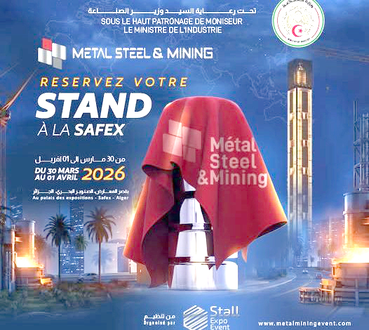 4e édition du Metal Steel & Mining Algeria expo : 250 exposants, dont 150 étrangers au rendez-vous du 30 mars au 1er avril 2026