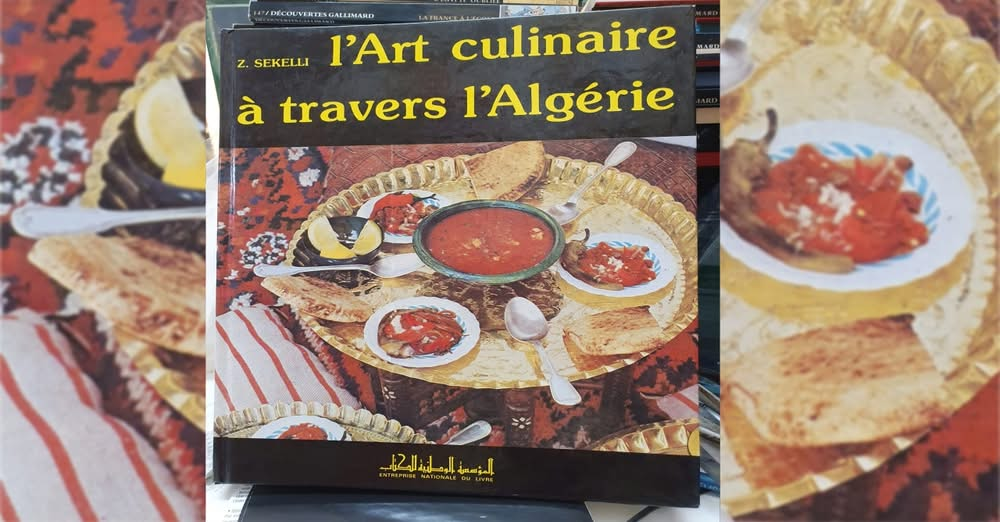 L’art culinaire à travers l’Algérie : Un ouvrage pour valoriser le patrimoine gastronomique Algérien
