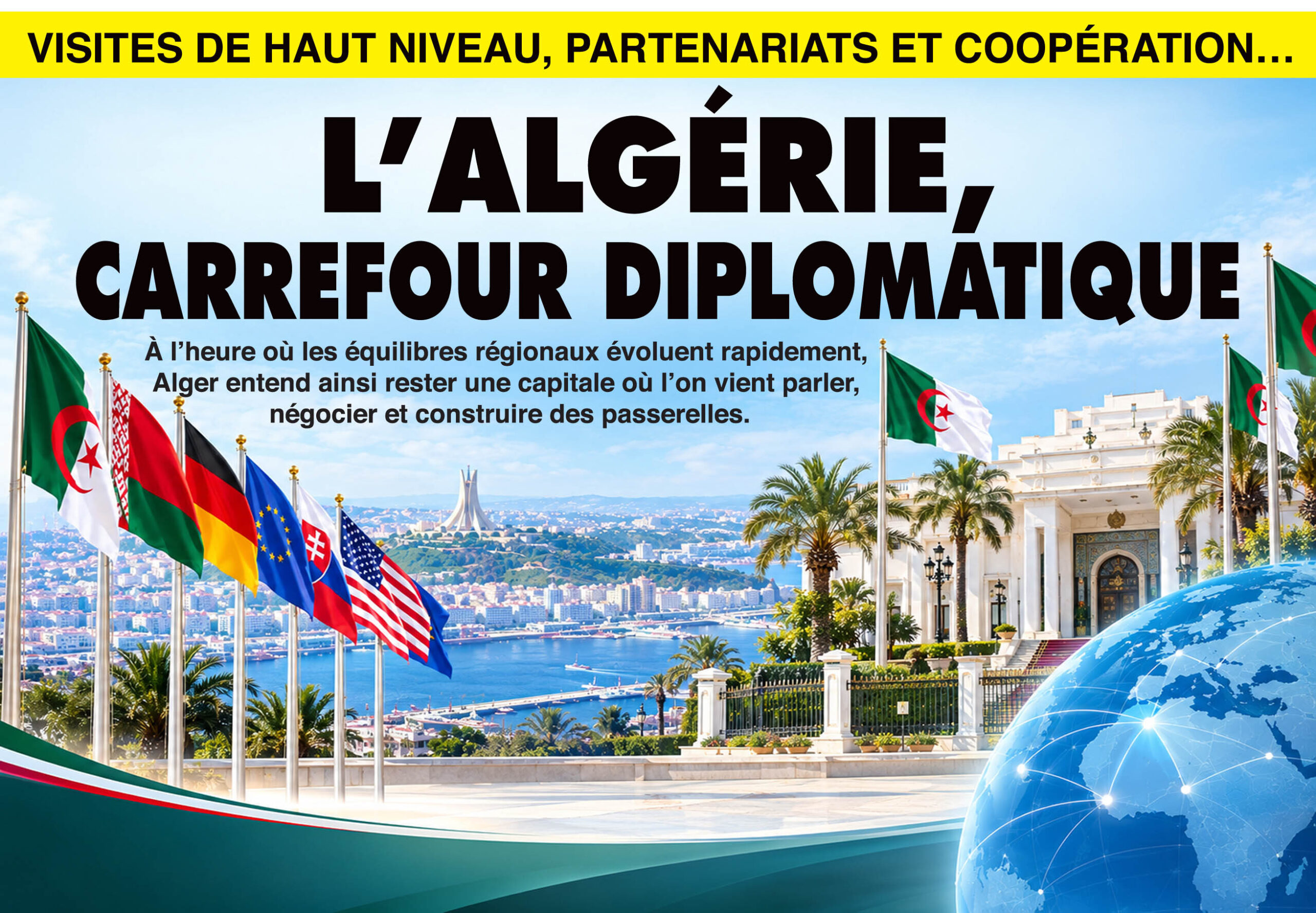 Visites de haut niveau, partenariats et coopération… : L’Algérie, carrefour diplomatique
