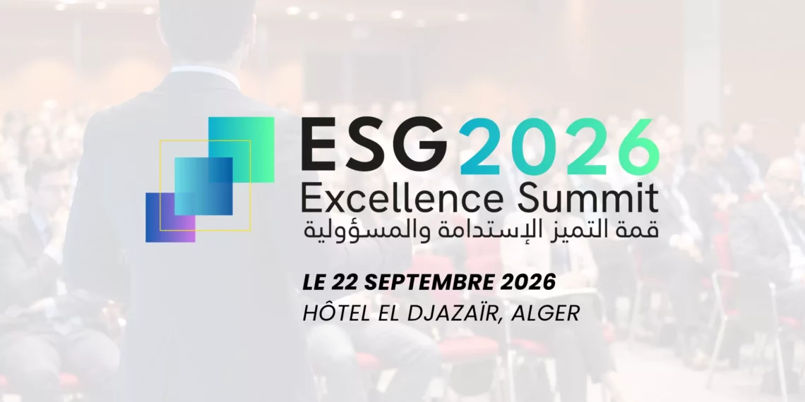 ESG Excellence Summit 2026 : Un nouvel enjeu de compétitivité pour les entreprises algériennes
